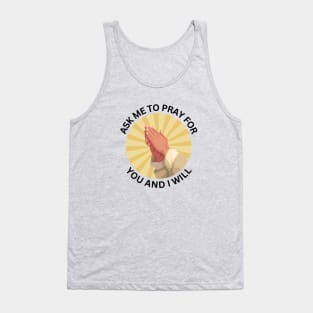 Ask Me to Pray for You and I Will | Christian Tank Top